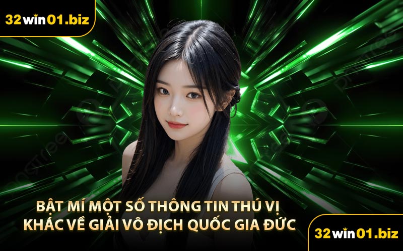 Bật mí một số thông tin thú vị khác về giải vô địch quốc gia Đức