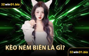 Kèo Ném Biên là gì?