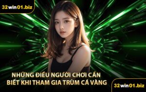 Những điều người chơi cần biết khi tham gia Trùm Cá Vàng
